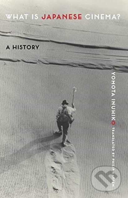 Kniha: What Is Japanese Cinema? (Yomota Inuhiko). Columbia University Press, 2019