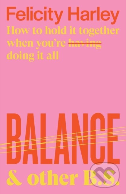 Kniha: Balance & Other B. S. (Felicity Harley). Allen and Unwin, 2020