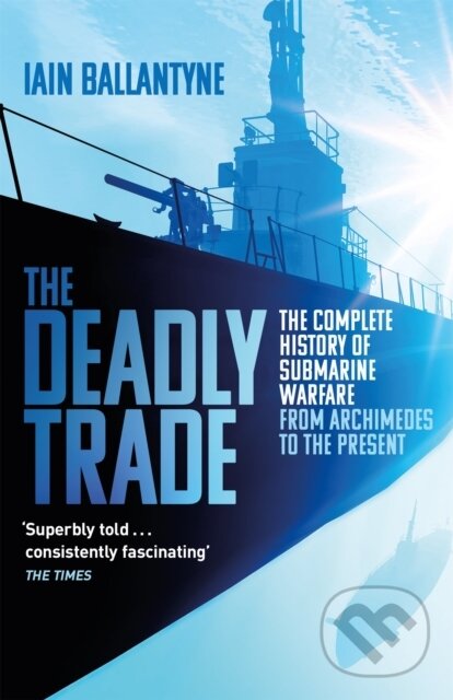 Kniha: The Deadly Trade (Iain Ballantyne). Weidenfeld and Nicolson, 2019