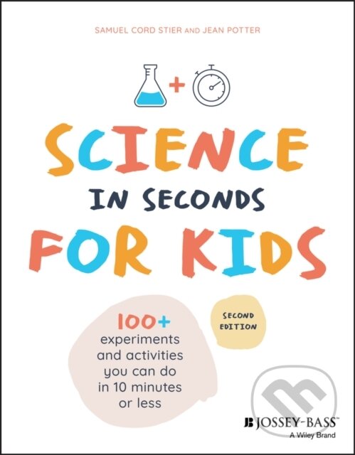 Kniha: Science in Seconds for Kids (Jean Potter a Samuel Cord Stier). Jossey Bass, 2020