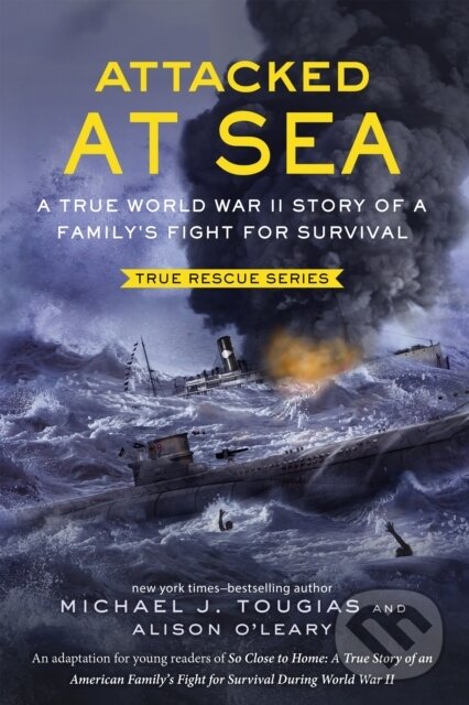 Kniha: Attacked at Sea (Young Readers Edition) (Alison O'Leary a Michael J. Tougias). , 2020