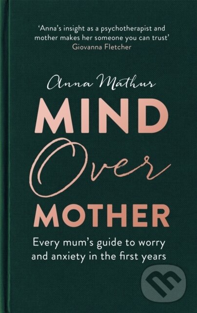 Kniha: Mind Over Mother (Anna Mathur). Piatkus, 2020