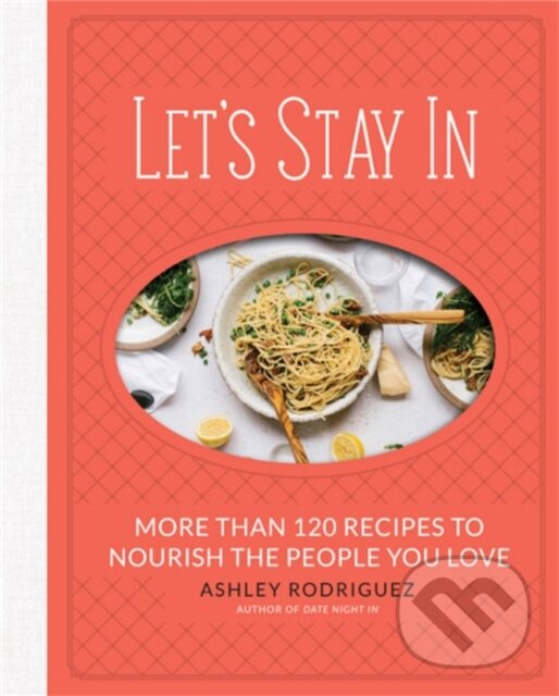 Kniha: Let's Stay In (Ashley Rodriguez). Running Press Adult, 2018