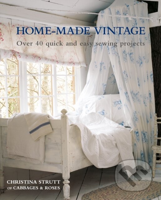 Kniha: Home-Made Vintage (Christina Strutt). CICO Books, 2020