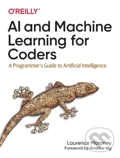 Kniha: AI and Machine Learning For Coders (Laurence Moroney). O'Reilly Media, 2020
