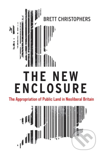 Kniha: The New Enclosure (Brett Christophers). Verso, 2019
