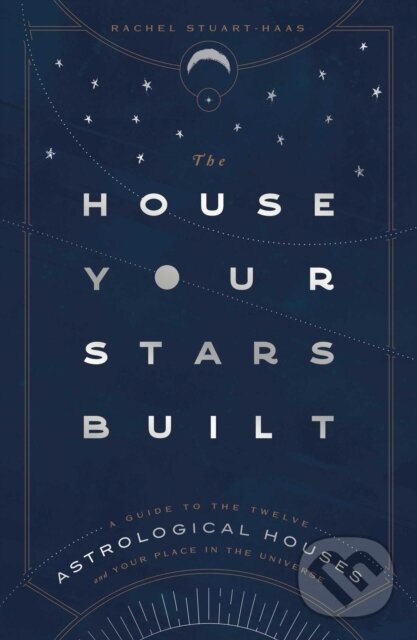 Kniha: The House Your Stars Built (Rachel Stuart-Haas). Simon Element, 2021