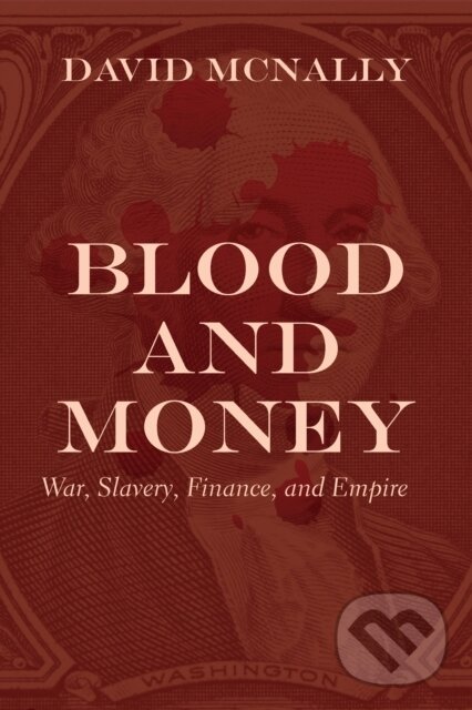 Kniha: Blood and Money (David Mcnally). Haymarket Books, 2020