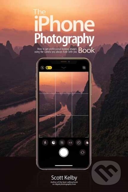 Kniha: The iPhone Photography Book (Scott Kelby). Rocky Nook, 2021
