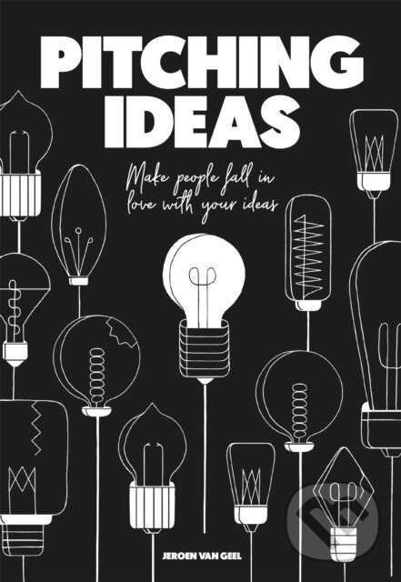 Kniha: Pitching Ideas (Jeroen van Geel). , 2019
