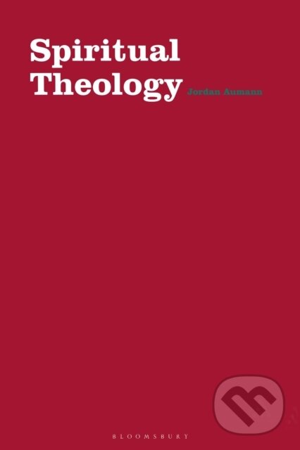 Kniha: Spiritual Theology (Father Jordan Aumann). Bloomsbury, 2019