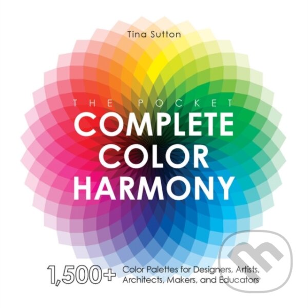 Kniha: The Pocket Complete Color Harmony (Tina Sutton). Rockport, 2020