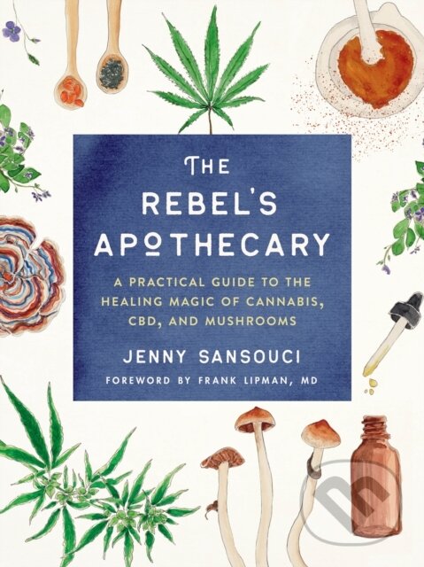 Kniha: The Rebel's Apothecary (Jenny Sansouci). TarcherPerigee, 2020