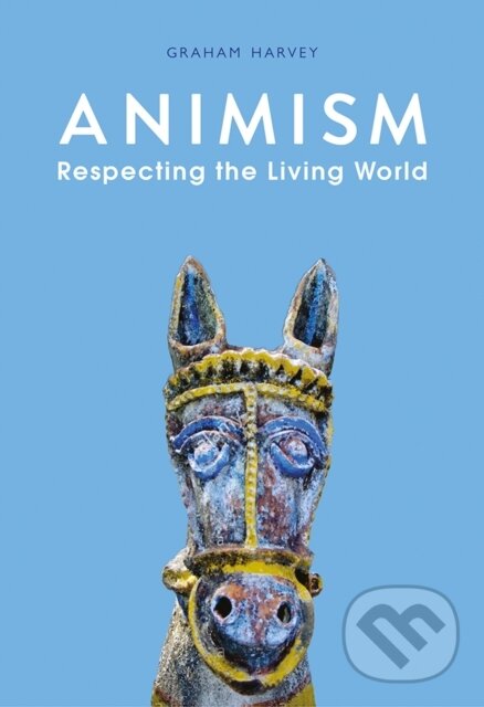 Kniha: Animism (Graham Harvey). C Hurst & Co Publishers, 2017