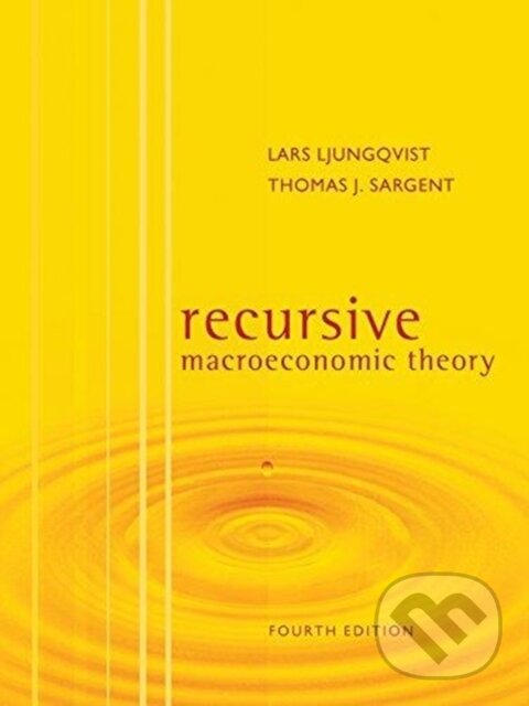 Kniha: Recursive Macroeconomic Theory (Lars Ljungqvist a Thomas J. Sargent). MIT Press, 2018