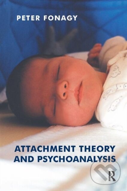 Kniha: Attachment Theory and Psychoanalysis (Peter Fonagy). Routledge, 2019