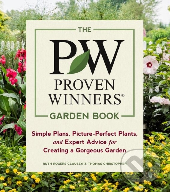 Kniha: The Proven Winners Garden Book (Ruth Rogers Clausen a Thomas Christopher). Timber, 2019