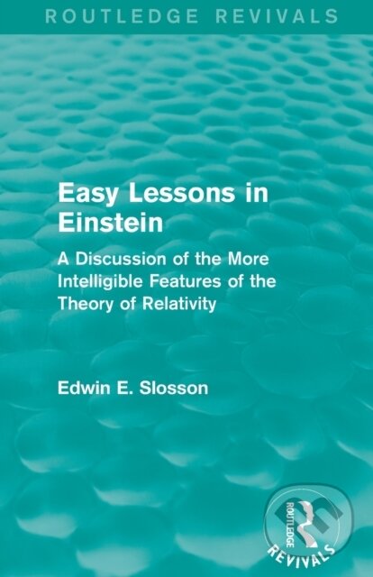 Kniha: Routledge Revivals: Easy Lessons in Einstein (1922) (Edwin E. Slosson). Routledge, 2021