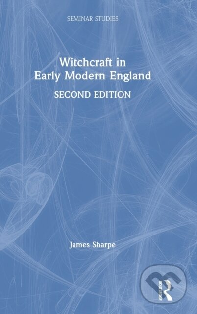 Kniha: Witchcraft in Early Modern England (James Sharpe). Routledge, 2019