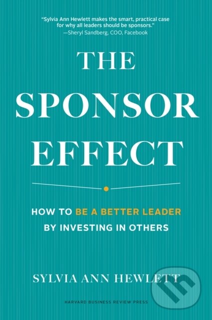 Kniha: The Sponsor Effect (Sylvia Ann Hewlett). Harvard Business Review Press, 2019