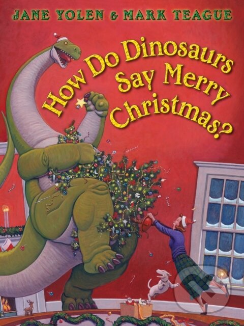 Kniha: How Do Dinosaurs Say Merry Christmas? (Jane Yolen). , 2019