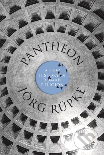 Kniha: Pantheon (Joerg Rupke). Princeton University Press, 2020