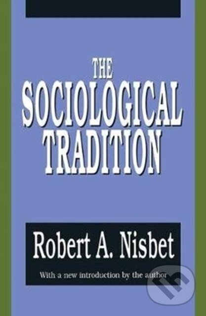 Kniha: The Sociological Tradition (Robert Nisbet). Routledge, 2017