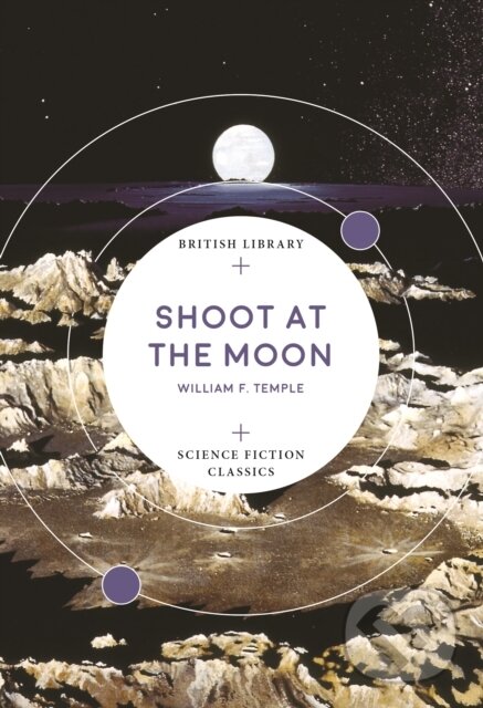 Kniha: Shoot at the Moon (William F. Temple). British Library, 2018