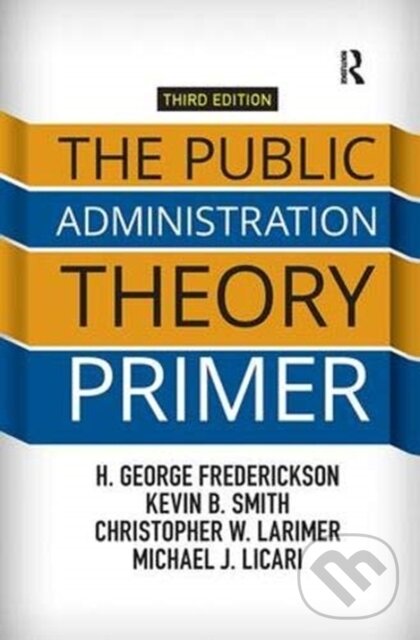 Kniha: The Public Administration Theory Primer (H. George Frederickson). Routledge, 2018