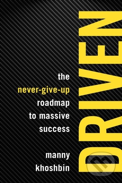 Kniha: Driven (Manny Khoshbin a Rich Mintzer). Entrepreneur, 2018