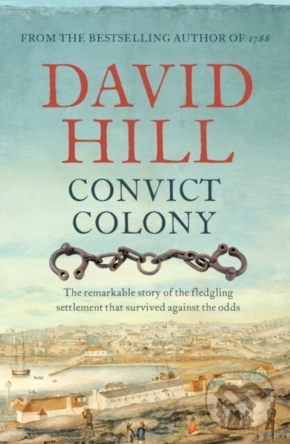 Kniha: Convict Colony (David Hill). Allen and Unwin, 2019
