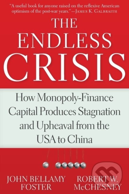 Kniha: The Endless Crisis (John Bellamy Foster). , 2017