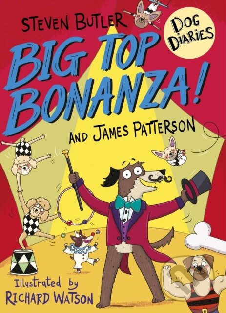 Kniha: Dog Diaries: Big Top Bonanza! (James Patterson a Steven Butler). Arrow Books, 2021