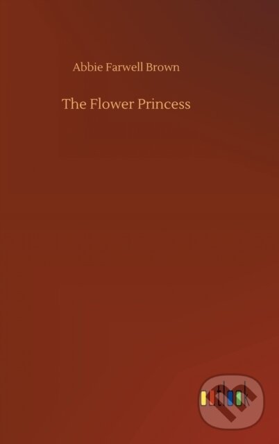 Kniha: The Flower Princess (Abbie Farwell Brown). Outlook, 2020