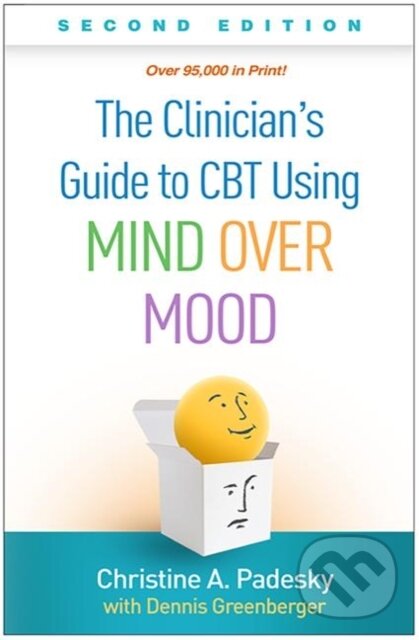 Kniha: The Clinician's Guide to CBT Using Mind Over Mood, Second Edition (Christine A. Padesky). Guilford Press, 2020