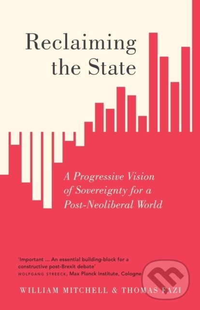 Kniha: Reclaiming the State (Thomas Fazi a William Mitchell). Pluto Press, 2017