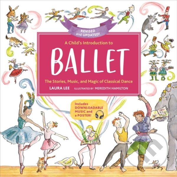 Kniha: A Child's Introduction to Ballet (Revised and Updated) (Laura Lee). Running Press Adult, 2020