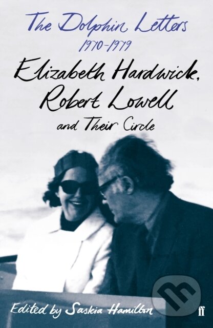 Kniha: The Dolphin Letters, 1970–1979 (Elizabeth Hardwick, Saskia Hamilton a Robert Lowell). Faber and Faber, 2020