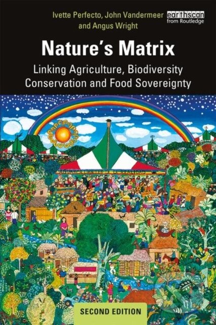 Kniha: Nature's Matrix (Angus Wright, John Vandermeer a Ivette Perfecto). Routledge, 2019