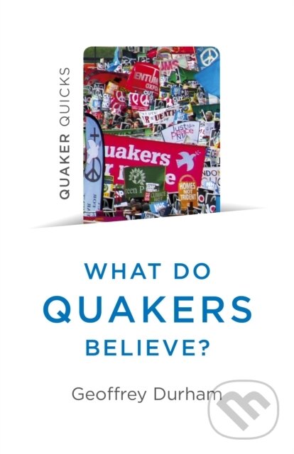 Kniha: Quaker Quicks - What Do Quakers Believe? (Geoffrey Durham). , 2019