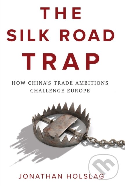 Kniha: The Silk Road Trap (Jonathan Holslag). Polity Press, 2019
