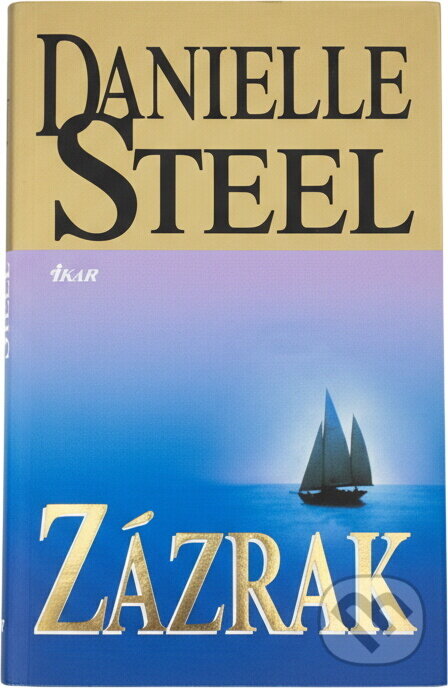 Kniha: Zázrak (Danielle Steel a Danielle Steelová). Ikar, 2006