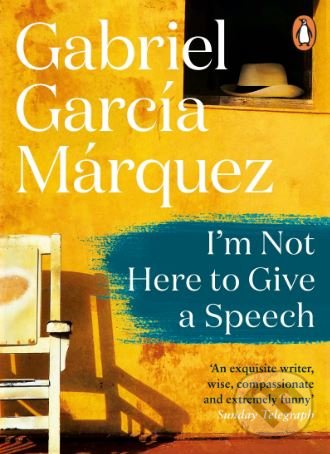 Levně I'm Not Here to Give a Speech - Gabriel García Márquez - kniha z kategorie Spoločenská beletria