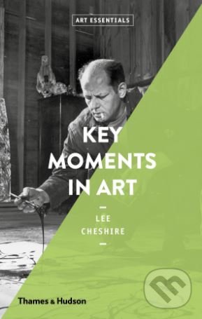 Levně Key Moments in Art - Lee Cheshire - kniha z kategorie Umenie, dizajn a architektúra