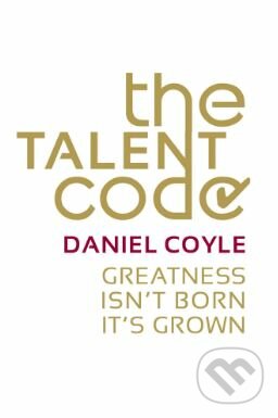 The Talent Code - Daniel Coyle, Arrow Books, 2010