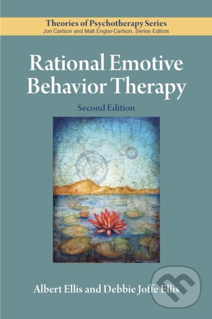 Kniha: Rational Emotive Behavior Therapy (Albert Ellis a Debbie Joffe Ellis). American Psychological Association, 2019