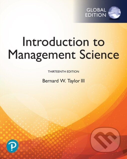 Kniha: Introduction to Management Science, Global Edition (Bernard a III Taylor). Pearson, 2019