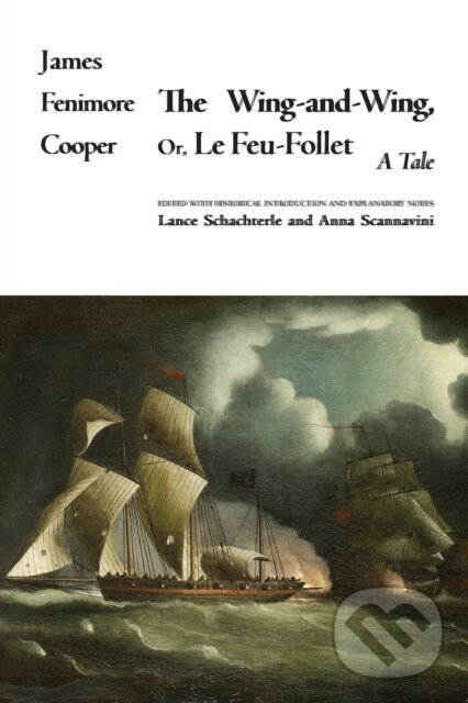 Kniha: The Wing-and-Wing, Or Le Feu-Follet (James Fenimore Cooper). State University of New York, 2020