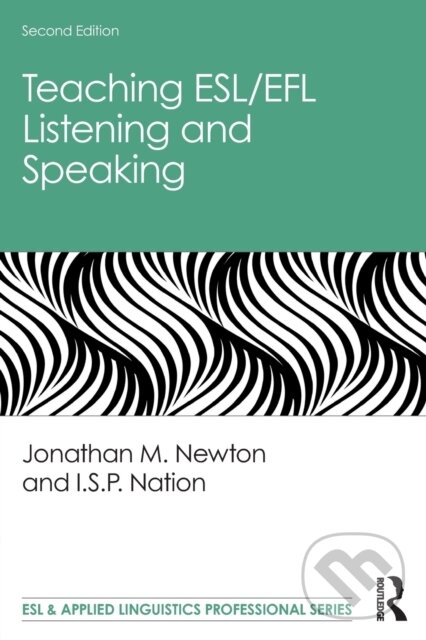 Kniha: Teaching ESL/EFL Listening and Speaking (I.S.P. Nation a Jonathan M. Newton). Routledge, 2020