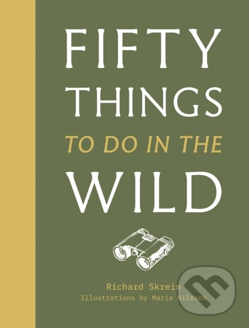 Kniha: Fifty Things to Do in the Wild (Richard Skrein). Pavilion, 2020